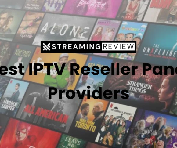 Best IPTV Reseller Panel Providers